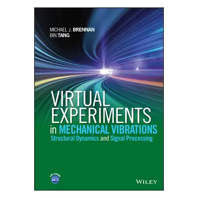 "Virtual Experiments in Mechanical Vibrations: Structural Dynamics and Signal Processing" - "" (