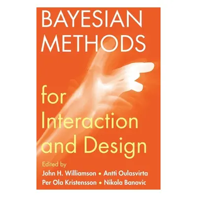 "Bayesian Methods for Interaction and Design" - "" ("Williamson John H.")