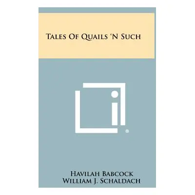 "Tales of Quails 'n Such" - "" ("Babcock Havilah")