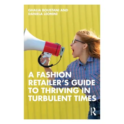 "A Fashion Retailer's Guide to Thriving in Turbulent Times" - "" ("Boustani Ghalia")