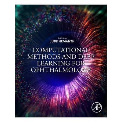 "Computational Methods and Deep Learning for Ophthalmology" - "" ("Hemanth D. Jude")