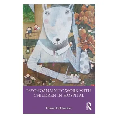 "Psychoanalytic Work with Children in Hospital" - "" ("D'Alberton Franco")