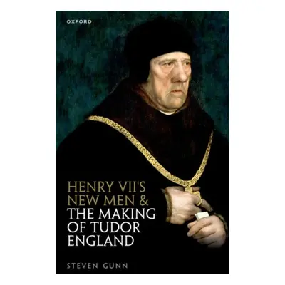 "Henry VII's New Men and the Making of Tudor England" - ""