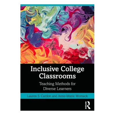 "Inclusive College Classrooms: Teaching Methods for Diverse Learners" - "" ("Cardon Lauren S.")