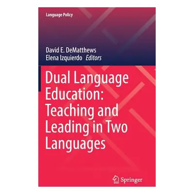 "Dual Language Education: Teaching and Leading in Two Languages" - "" ("Dematthews David E.")