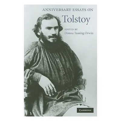 "Anniversary Essays on Tolstoy" - "" ("Orwin Donna Tussing")