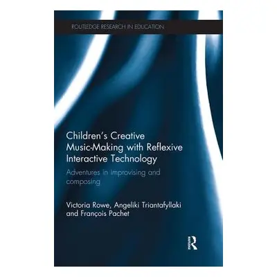 "Children's Creative Music-Making with Reflexive Interactive Technology: Adventures in Improvisi