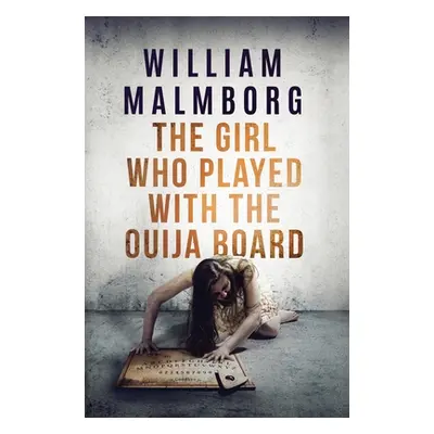 "The Girl Who Played With The Ouija Board" - "" ("Malmborg William")