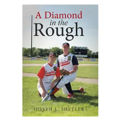 "A Diamond in the Rough" - "" ("Shetler Joseph L.")