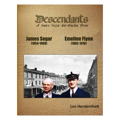 "Descendants og James Segar and Emeline Flynn: Genealogical Record" - "" ("Hendershott Len")