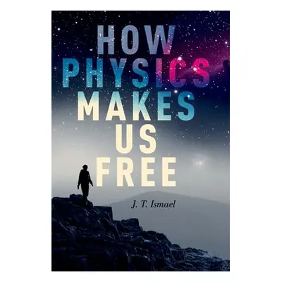 "How Physics Makes Us Free" - "" ("Ismael J. T.")