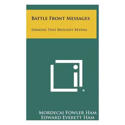 "Battle Front Messages: Sermons That Brought Revival" - "" ("Ham Mordecai Fowler")