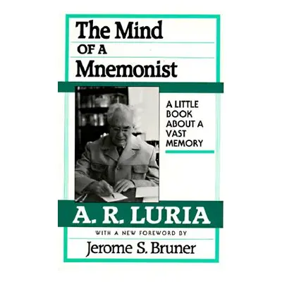 "The Mind of a Mnemonist: A Little Book about a Vast Memory, with a New Foreword by Jerome S. Br