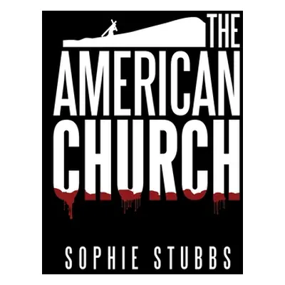 "The American Church" - "" ("Stubbs Sophie")