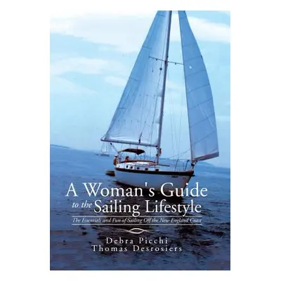 "A Woman's Guide to the Sailing Lifestyle: The Essentials and Fun of Sailing Off the New England