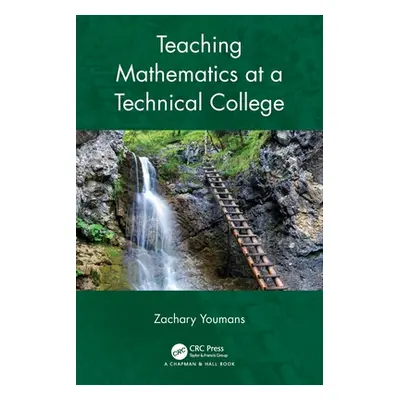 "Teaching Mathematics at a Technical College" - "" ("Youmans Zachary")