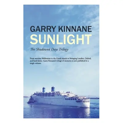 "Sunlight: The Shadowed Days Trilogy" - "" ("Kinnane Garry")