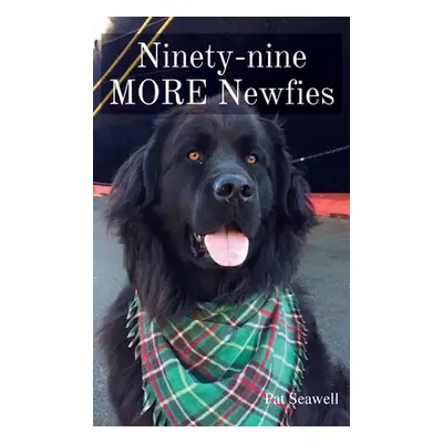 "Ninety-nine MORE Newfies" - "" ("Seawell Pat")