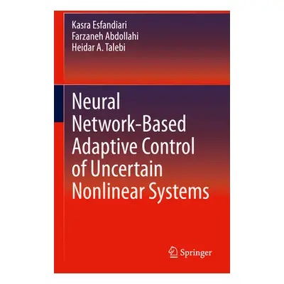 "Neural Network-Based Adaptive Control of Uncertain Nonlinear Systems" - "" ("Esfandiari Kasra")