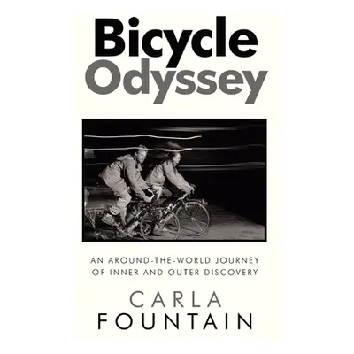 "Bicycle Odyssey: An Around-The-World Journey of Inner and Outer Discovery" - "" ("Fountain Carl