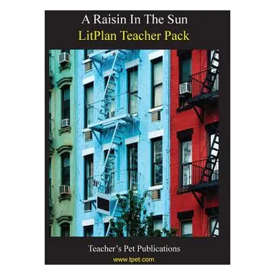 "Litplan Teacher Pack: A Raisin in the Sun" - "" ("Collins Mary B.")