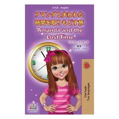 "Amanda and the Lost Time (Japanese English Bilingual Book for Kids)" - "" ("Admont Shelley")