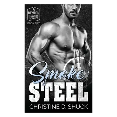 "Smoke and Steel" - "" ("Shuck Christine D.")