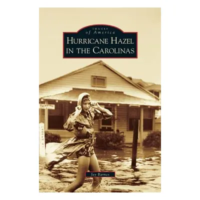 "Hurricane Hazel in the Carolinas" - "" ("Barnes Jay")