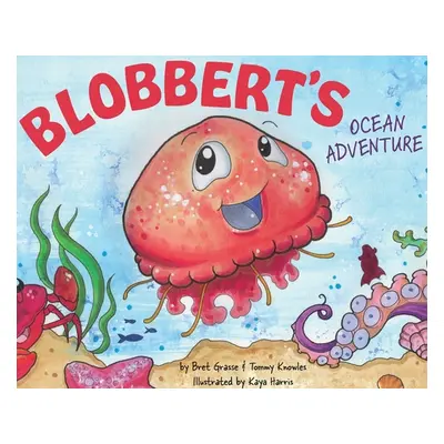 "Blobbert's Ocean Adventure" - "" ("Grasse Bret")