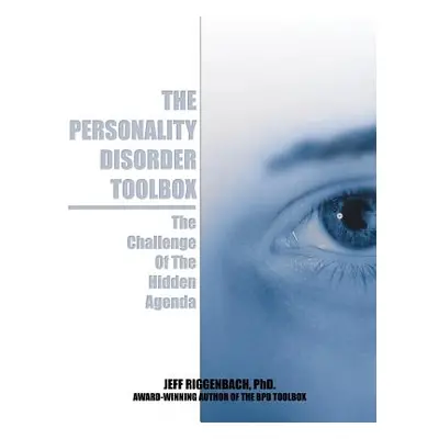 "The Personality Disorder Toolbox: The Challenge of the Hidden Agenda" - "" ("Riggenbach Jeff")