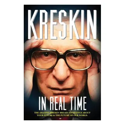 "In Real Time: The Amazing Kreskin breaks his silence about your future and the future of our wo