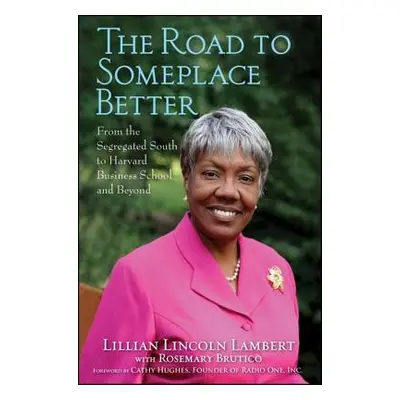 "The Road to Someplace Better: From the Segregated South to Harvard Business School and Beyond" 