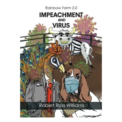 "Rainbow Farm 2.0: Impeachment and Virus" - "" ("Williams Robert Ross")