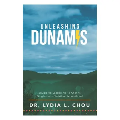 "Unleashing Dunamis: Equipping Leadership to Channel Singles into Christlike Servanthood" - "" (