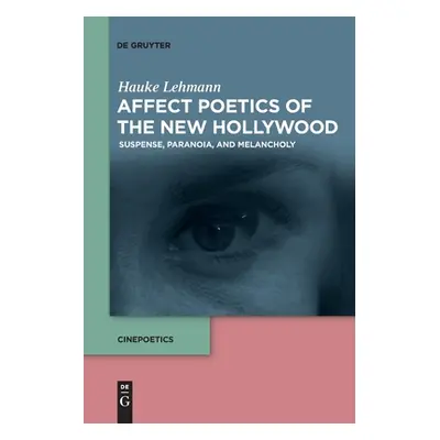 "Affect Poetics of the New Hollywood" - "" ("Lehmann Hauke")