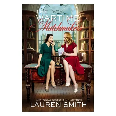 "The Wartime Matchmakers" - "" ("Smith Lauren")