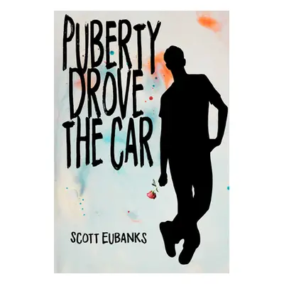 "Puberty Drove the Car: I Was Just Along for the Ride" - "" ("Eubanks Scott")