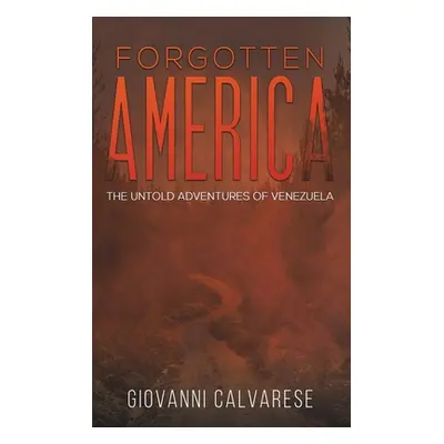 "Forgotten America" - "The Untold Adventures of Venezuela" ("Calvarese Giovanni")