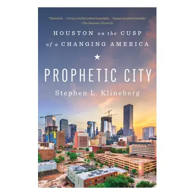 "Prophetic City: Houston on the Cusp of a Changing America" - "" ("Klineberg Stephen L.")