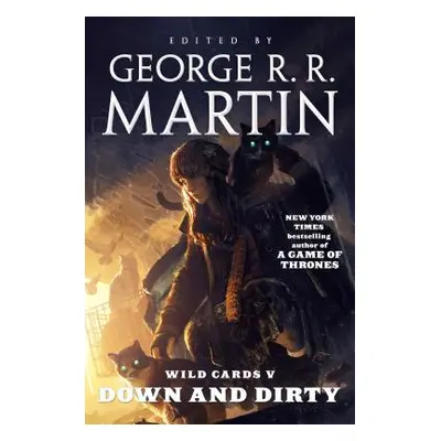 "Wild Cards V: Down and Dirty: Book Two of the Puppetman Quartet" - "" ("Martin George R. R.")