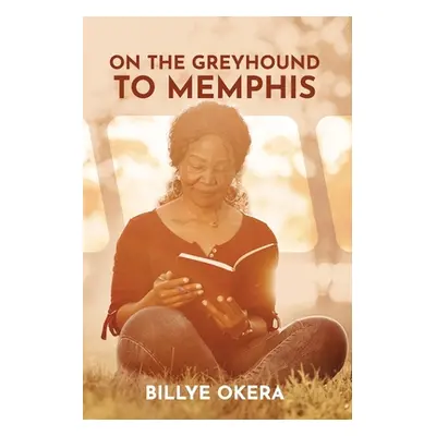 "On The Greyhound To Memphis: Passions, Places, People" - "" ("Okera Billye")