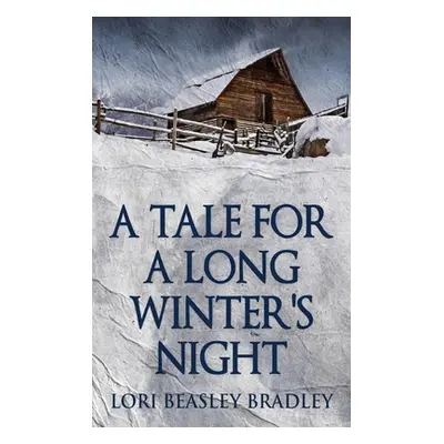 "A Tale For A Long Winter's Night" - "" ("Bradley Lori Beasley")