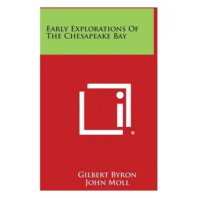 "Early Explorations of the Chesapeake Bay" - "" ("Byron Gilbert")