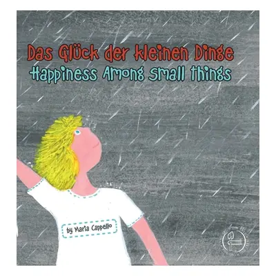 "Das Glck der kleinen Dinge - Happiness Among Small Things" - "" ("Cappello Maria")