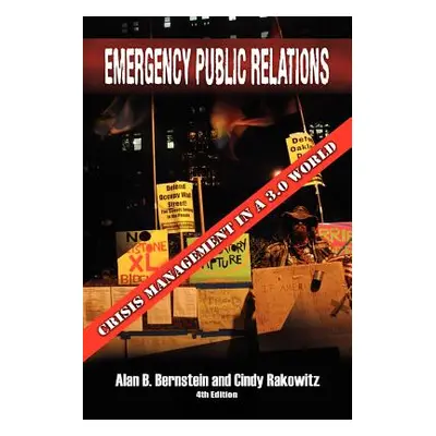 "Emergency Public Relations: Crisis Management in a 3.0 World" - "" ("Bernstein Alan B.")