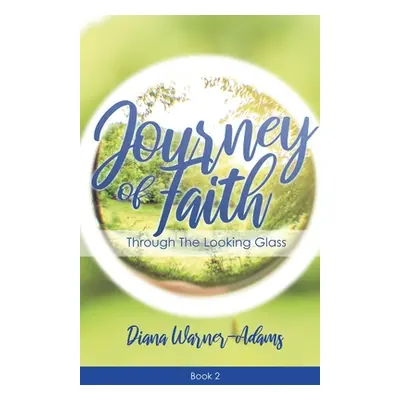 "Journey of Faith: Through the Looking Glass" - "" ("Warner-Adams Diana")