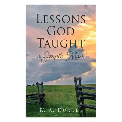 "Lessons God Taught a Simple Man" - "" ("Durdel R. A.")