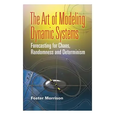 "The Art of Modeling Dynamic Systems: Forecasting for Chaos, Randomness, and Determinism" - "" (