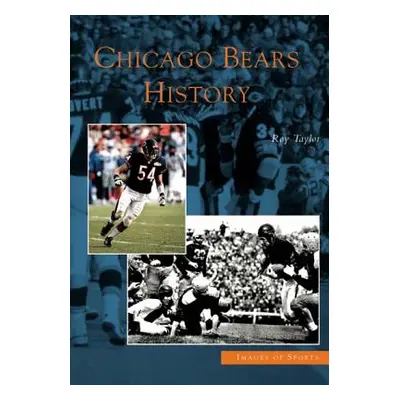 "Chicago Bears History" - "" ("Taylor Roy")