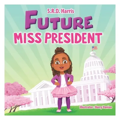 "Future Miss President" - "" ("Davian Barry")